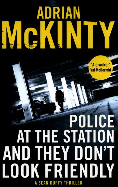 Cover for Adrian McKinty · Police at the Station and They Don't Look Friendly - Detective Sean Duffy (Paperback Book) [Main edition] (2017)