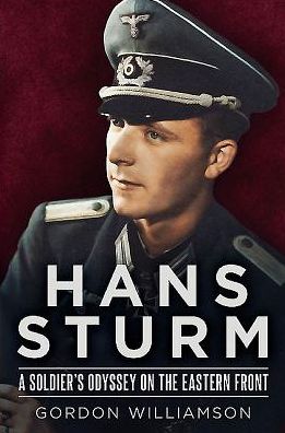 Cover for Gordon Williamson · Hans Sturm: A Soldier's Odyssey on the Eastern Front (Hardcover Book) (2015)