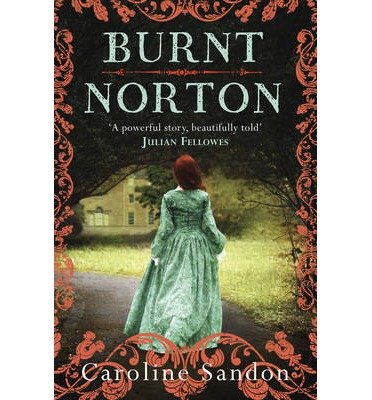 Burnt Norton - Caroline Sandon - Bøker - Bloomsbury Publishing PLC - 9781781850930 - 27. februar 2014