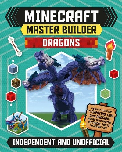 Cover for Sara Stanford · Master Builder - Minecraft Dragons (Independent &amp; Unofficial): A Step-by-step Guide to Creating Your Own Dragons, Packed With Amazing Mythical Facts to Inspire You! - Master Builder (Paperback Bog) (2019)