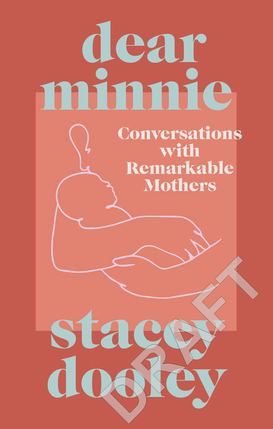 Cover for Stacey Dooley · Dear Minnie: Conversations with Remarkable Mothers (Hardcover Book) (2025)