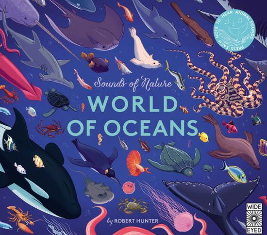 Sounds of Nature: World of Oceans: Press each note to hear animal sounds - Sounds of Nature - Claire Grace - Libros - Wide Eyed Editions - 9781786037930 - 9 de julio de 2019