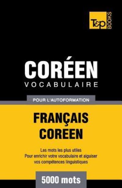 Cover for Andrey Taranov · Vocabulaire Francais-Coreen pour l'autoformation - 5000 mots - French Collection (Paperback Book) (2016)