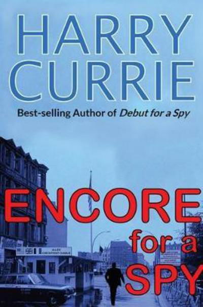 Harry Currie · Encore For a Spy (Paperback Book) (2017)
