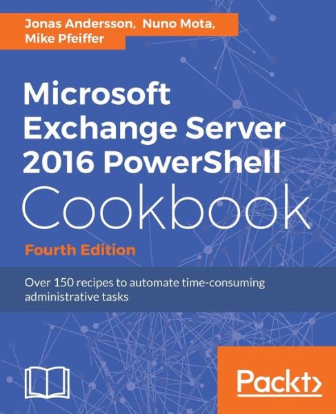 Cover for Jonas Andersson · Microsoft Exchange Server 2016 PowerShell Cookbook - Fourth Edition (Paperback Book) [4 Revised edition] (2017)