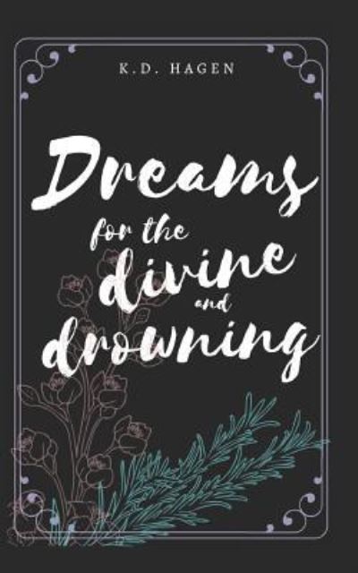 Cover for K D Hagen · Dreams for the Divine and Drowning (Paperback Bog) (2019)