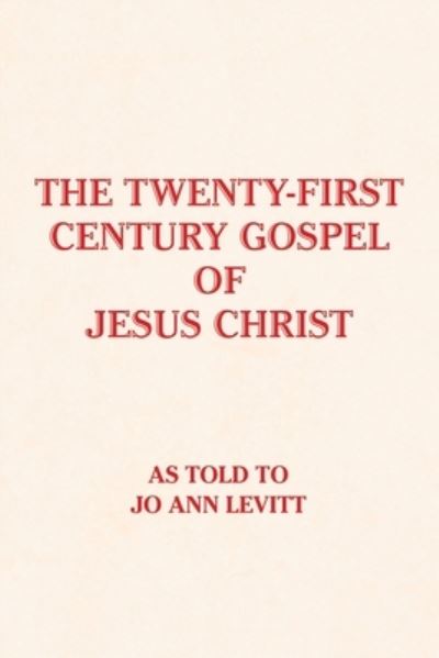 Cover for Jo Ann Levitt · The Twenty-First-Century Gospel of Jesus Christ (Paperback Book) (2019)