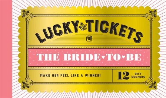Cover for Chronicle Books · Lucky Tickets for the Bride to Be (Print) (2021)