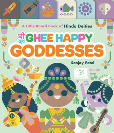 Ghee Happy Goddesses: A Little Board Book of Hindu Deities - Sanjay Patel - Bøger - Chronicle Books - 9781797224930 - 23. november 2023