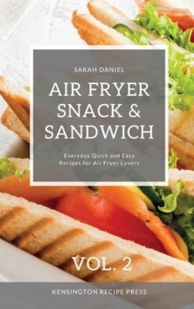 Cover for Sarah Daniel · Air Fryer Snack and Sandwich Vol. 2 (Hardcover Book) (2021)