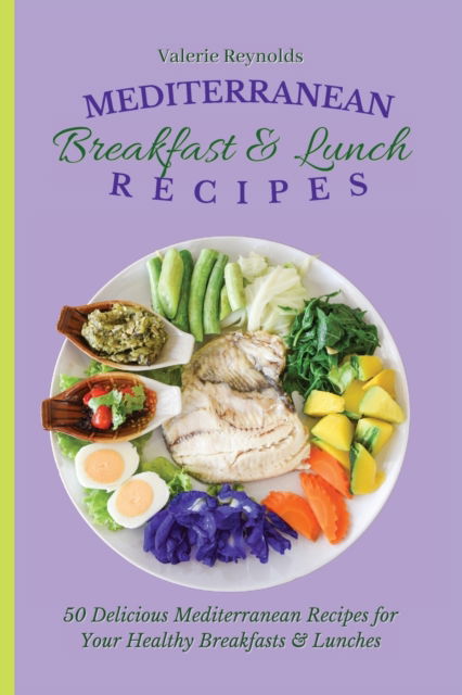 Cover for Valerie Reynolds · Mediterranean Breakfast &amp; Lunch Recipes (Paperback Book) (2021)