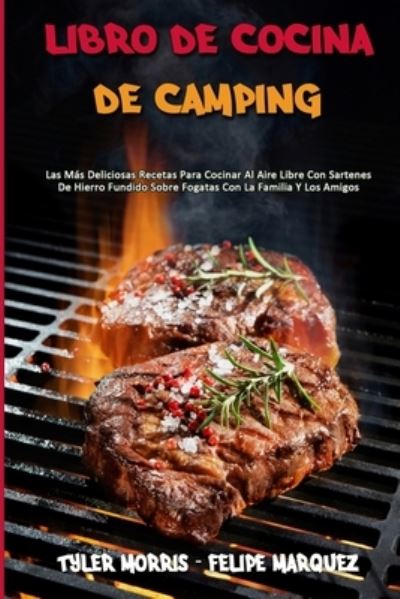 Libro De Cocina De Camping - Tyler Morris - Książki - Tyler Morris - Felipe Marquez - 9781802979930 - 17 lipca 2021