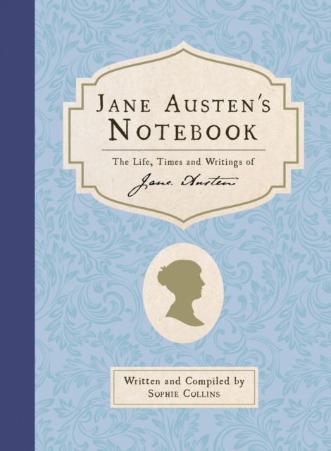 Cover for Sophie Collins · Jane Austen's Notebook: The Life, Times and Writings of Jane Austen (Hardcover Book) (2025)