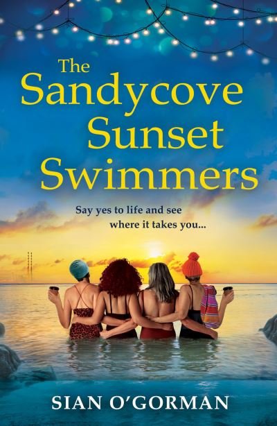 Cover for Sian O'Gorman · The Sandycove Sunset Swimmers: The uplifting, feel-good read from Irish author Sian O'Gorman (Innbunden bok) (2023)