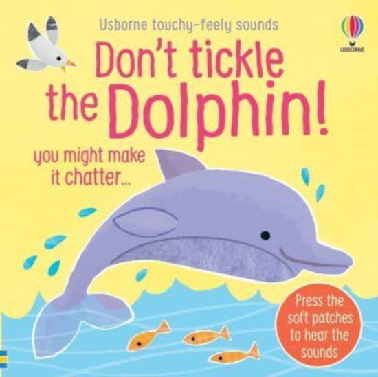 Cover for Sam Taplin · Don't Tickle the Dolphin! - DON'T TICKLE Touchy Feely Sound Books (Kartonbuch) (2025)