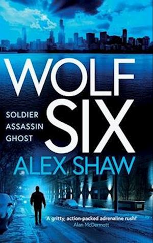 Cover for Alex Shaw · Wolf Six: An explosive start to a BRAND NEW series! An action-packed thriller from Alex Shaw for 2025 - A Wolf Six Thriller (Gebundenes Buch) (2025)