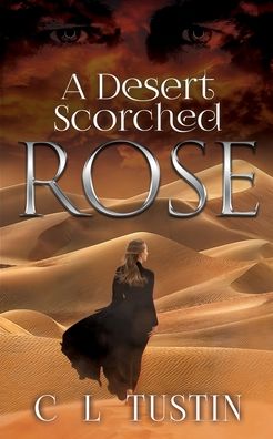 Cover for C L Tustin · A Desert Scorched Rose (Paperback Book) (2021)