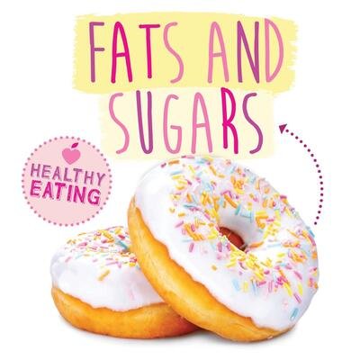 Fats and Sugars - Healthy Eating - Gemma McMullen - Books - BookLife Publishing - 9781839274930 - July 1, 2022