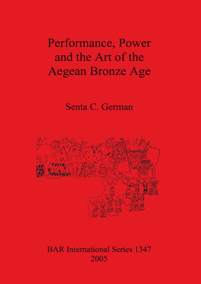 Cover for Senta C German · Performance Power and the Art of the Aegean Bronze Age (Paperback Book) (2005)