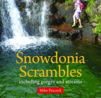 Cover for Mike Peacock · Compact Wales: Snowdonia Scrambles - Including Gorges and Streams: Including Gorges and Streams (Paperback Book) (2021)