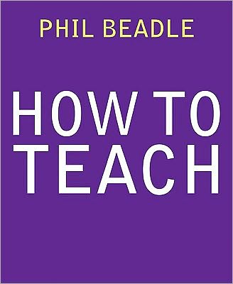 Cover for Phil Beadle · How To Teach (Taschenbuch) (2010)