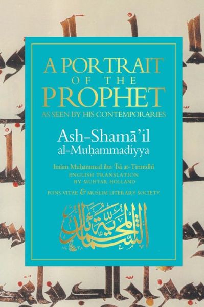 Cover for Imam Muhammad Ibn Isa At-tirmidhi · A Portrait of a Prophet: As Seen by His Contemporaries. Ash-Shama 'il al-Muhammadiyya (Paperback Book) (2018)