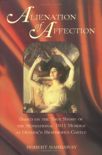 Alienation of Affection - Robert Hardaway - Books - Western Reflections Publishing Co. - 9781890437930 - August 26, 2003