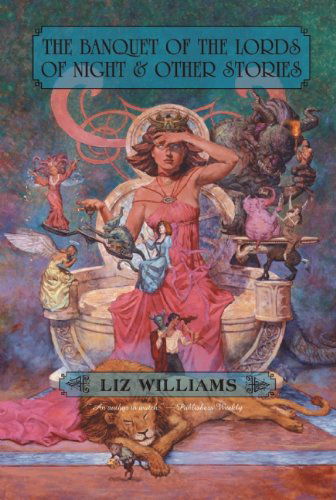 Cover for Liz Williams · The Banquet of the Lords of Night and Other Stories (Hardcover Book) [1st edition] (2005)