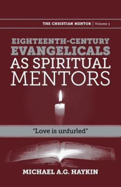 Cover for Michael A G Haykin · Eighteenth-century evangelicals as spiritual mentors: &quot;Love is unfurled&quot; - Christian Mentor (Taschenbuch) (2018)