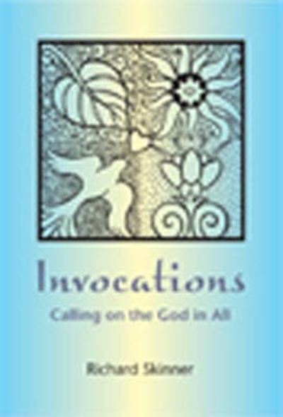 Invocations: v. 1: Calling on the God in All - Richard Skinner - Books - Wild Goose Publications - 9781901557930 - June 6, 2005