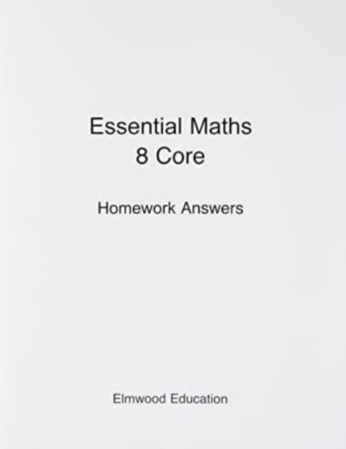 Essential Maths 8 Core Homework Answers - Essential Maths - Michael White - Bøger - Elmwood Education Limited - 9781906622930 - 14. december 2020