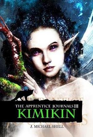 Cover for J. Michael Shell · The Apprentice Journals III: Kimikin - The Apprentice Journals (Taschenbuch) (2018)