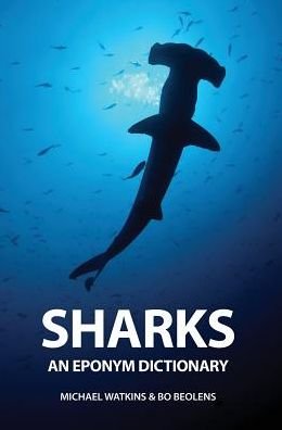 Cover for Bo Beolens · Sharks: an Eponym Dictionary (Inbunden Bok) (2015)