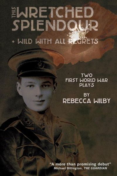 Cover for Rebecca Wilby · This Wretched Splendour / Wild with All Regrets (Paperback Book) (2014)