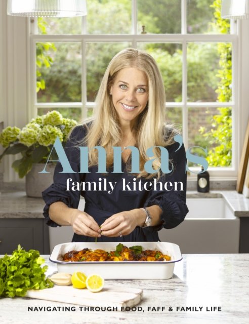 Cover for Anna Stanford · Anna's Family Kitchen: Navigating through food, faff and family life (Hardcover Book) (2022)