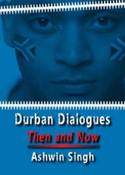 Cover for Ashwin Singh · Durban Dialogues, Then and Now (Paperback Book) (2018)