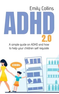 Cover for Emily Collins · ADHD 2.0: A simple guide on adhd and how to help your children self regulate (Inbunden Bok) (2021)