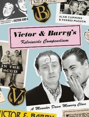 Cover for Alan Cumming · Victor and Barry's Kelvinside Compendium: A Meander Down Memory Close (Inbunden Bok) (2024)