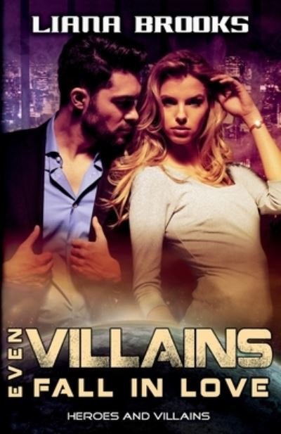 Cover for Liana Brooks · Even Villains Fall In Love (Taschenbuch) (2015)