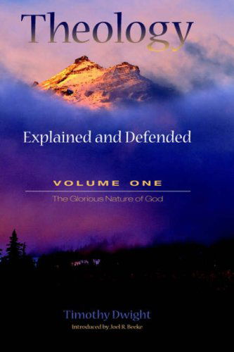 Theology: Explained and Defended - Volume One - Timothy Dwight - Books - Solid Ground Christian Books - 9781932474930 - June 17, 2005