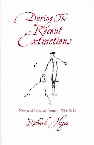 Cover for Richard Hague · During the Recent Extinctions (Hardcover Book) (2012)