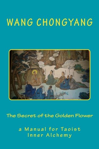 Cover for Wang Chongyang · The Secret of the Golden Flower: a Manual for Taoist Inner Alchemy (Paperback Book) [First edition] (2013)