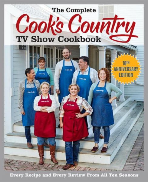 The Complete Cook's Country TV Show Cookbook 10th Anniversary Edition: Every Recipe and Every Review From All Ten Seasons - COMPLETE CCY TV SHOW COOKBOOK - America's Test Kitchen - Książki - America's Test Kitchen - 9781940352930 - 29 sierpnia 2017