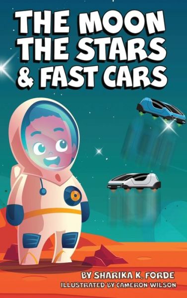 Cover for Sharika Forde · The Moon, The Stars, and Fast Cars (Hardcover Book) (2021)