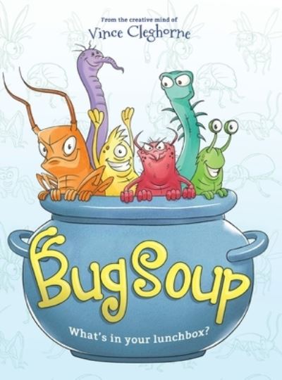 Cover for Vince Cleghorne · Bug Soup (Hardcover Book) (2020)