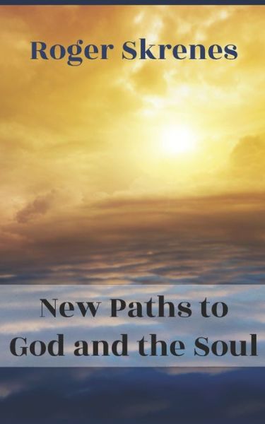 Cover for Roger Skrenes · New Paths to God and the Soul (Paperback Book) (2020)