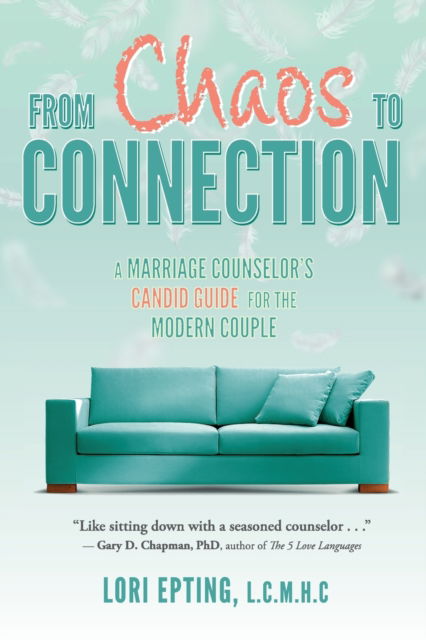 Cover for Lori Epting · From Chaos to Connection: A Marriage Counselor's Candid Guide for the Modern Couple (Paperback Book) (2020)