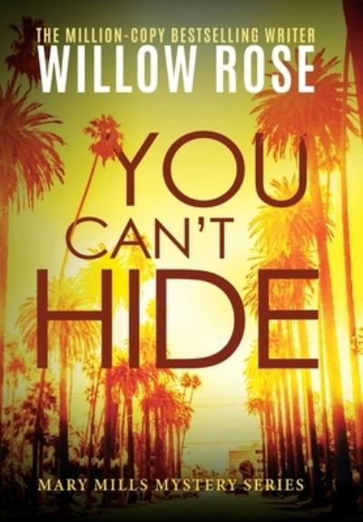 Cover for Willow Rose · You Can't Hide (Gebundenes Buch) (2021)