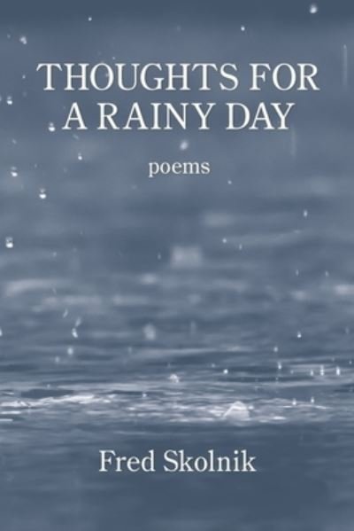 Fred Skolnik · Thoughts for a Rainy Day (Paperback Book) (2021)