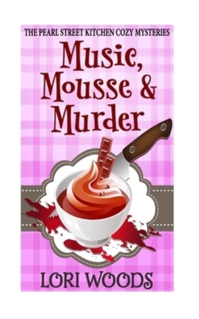 Cover for Lori Woods · Music, Mousse and Murder (Paperback Book) (2017)